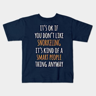 Snorkeling Funny Gift Idea | It's Ok If You Don't Like Snorkeling Kids T-Shirt